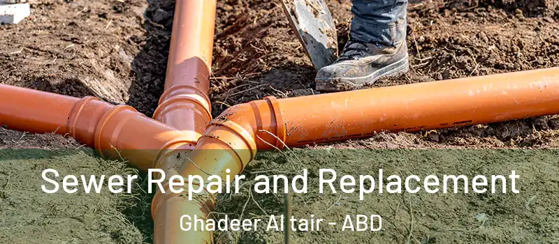  Sewer Repair and Replacement Ghadeer Al tair - ABD