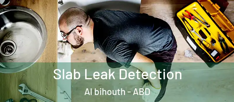  Slab Leak Detection Al bihouth - ABD