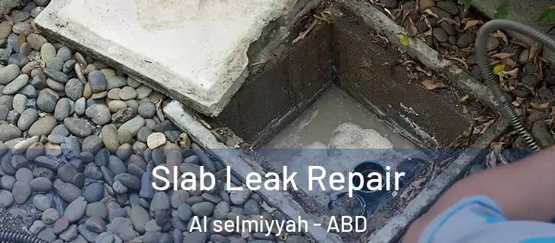  Slab Leak Repair Al selmiyyah - ABD