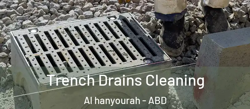  Trench Drains Cleaning Al hanyourah - ABD