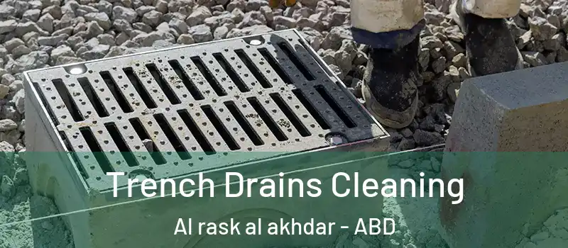  Trench Drains Cleaning Al rask al akhdar - ABD