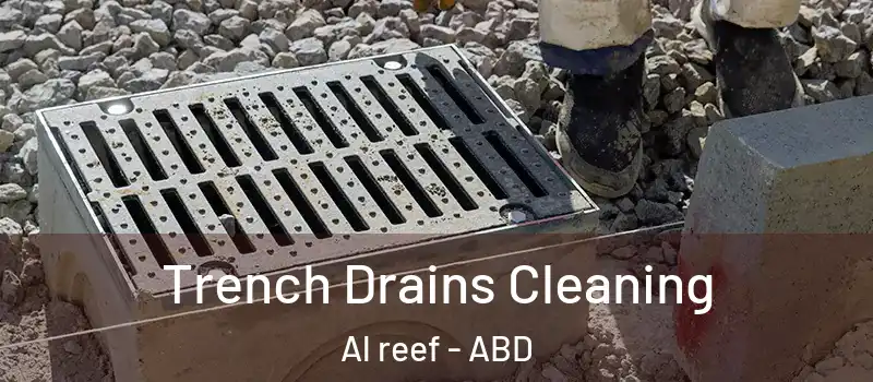  Trench Drains Cleaning Al reef - ABD