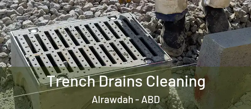  Trench Drains Cleaning Alrawdah - ABD