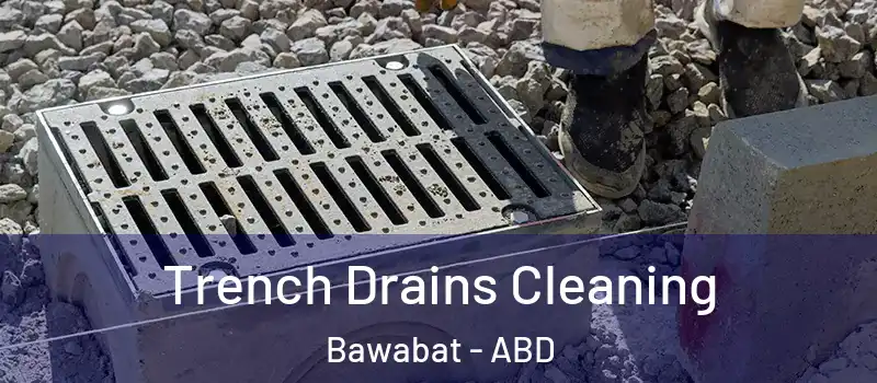  Trench Drains Cleaning Bawabat - ABD
