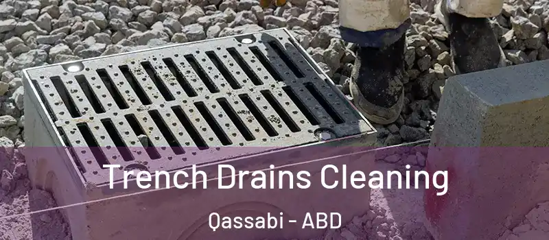  Trench Drains Cleaning Qassabi - ABD