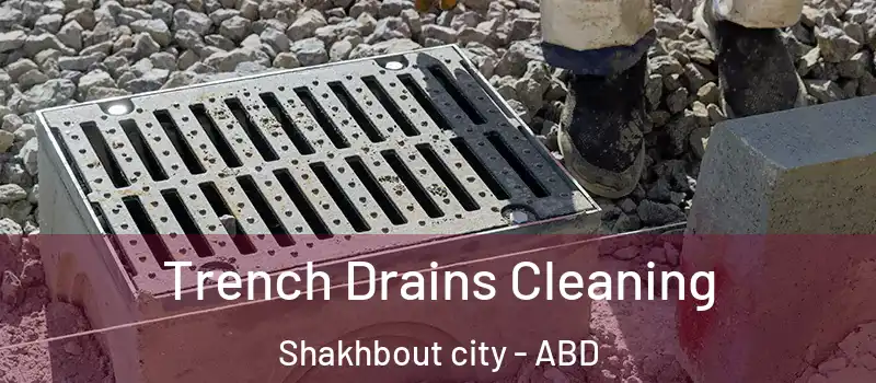  Trench Drains Cleaning Shakhbout city - ABD