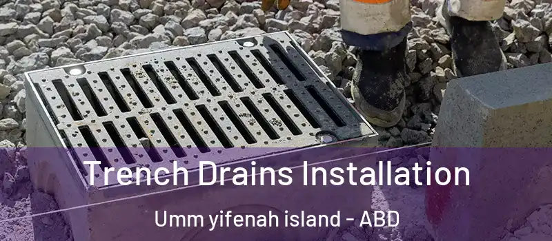  Trench Drains Installation Umm yifenah island - ABD