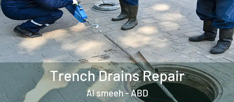  Trench Drains Repair Al smeeh - ABD