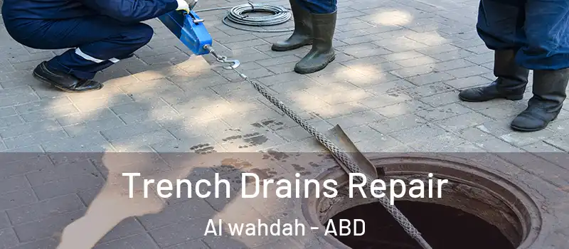  Trench Drains Repair Al wahdah - ABD