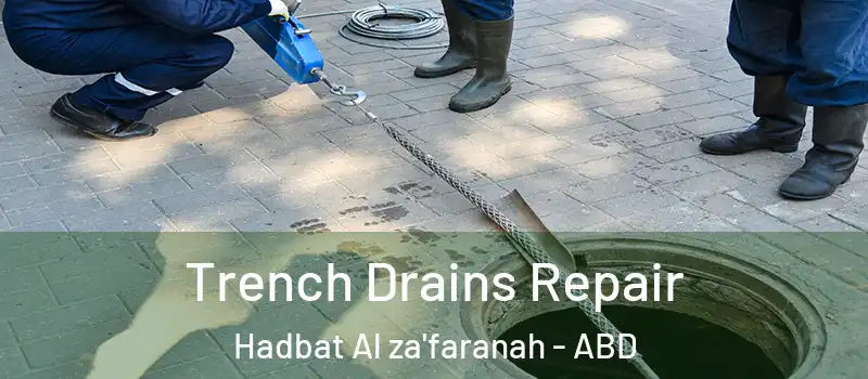  Trench Drains Repair Hadbat Al za'faranah - ABD