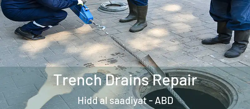  Trench Drains Repair Hidd al saadiyat - ABD