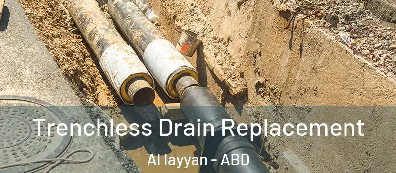  Trenchless Drain Replacement Al layyan - ABD