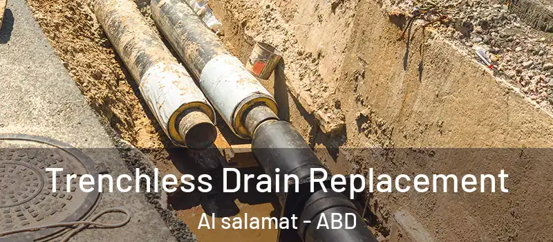  Trenchless Drain Replacement Al salamat - ABD