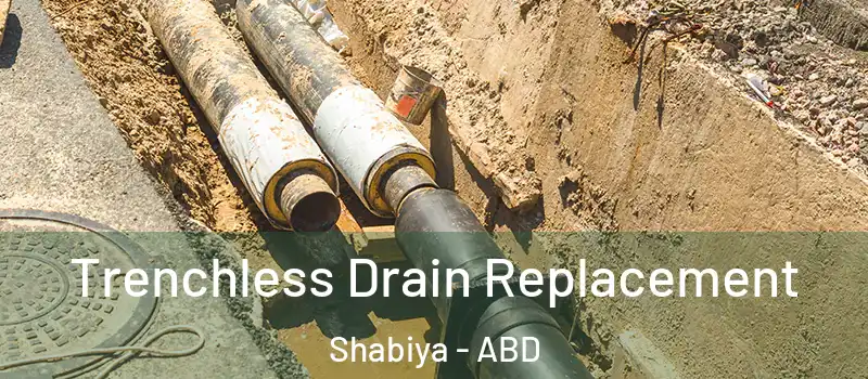  Trenchless Drain Replacement Shabiya - ABD