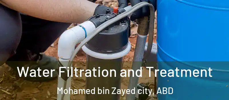  Water Filtration and Treatment Mohamed bin Zayed city, ABD