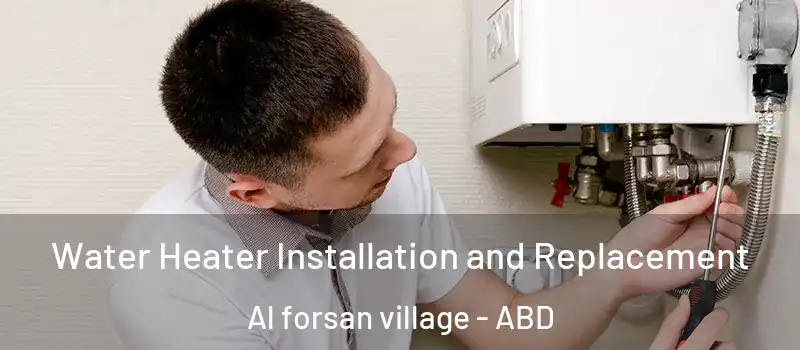  Water Heater Installation and Replacement Al forsan village - ABD