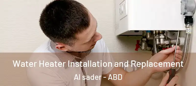  Water Heater Installation and Replacement Al sader - ABD