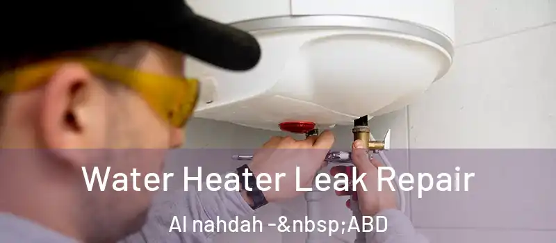  Water Heater Leak Repair Al nahdah - ABD