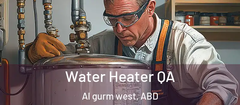  Water Heater QA Al gurm west, ABD