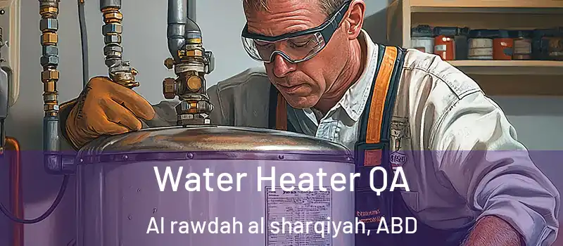  Water Heater QA Al rawdah al sharqiyah, ABD