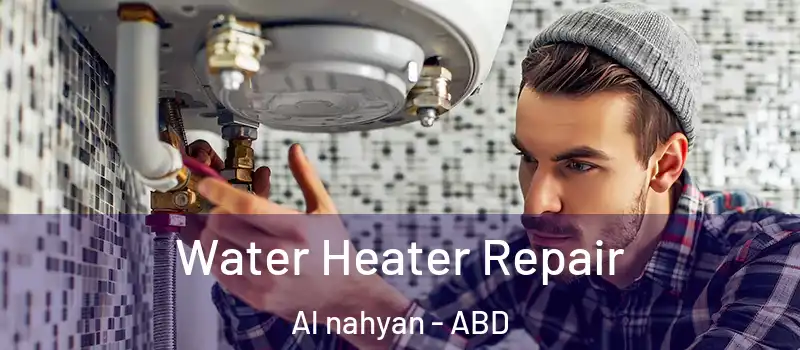  Water Heater Repair Al nahyan - ABD