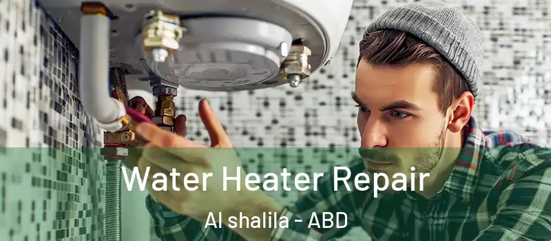  Water Heater Repair Al shalila - ABD