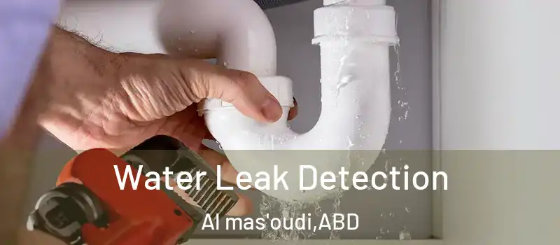 Water Leak Detection Al mas'oudi - ABD