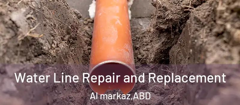  Water Line Repair and Replacement Al markaz - ABD