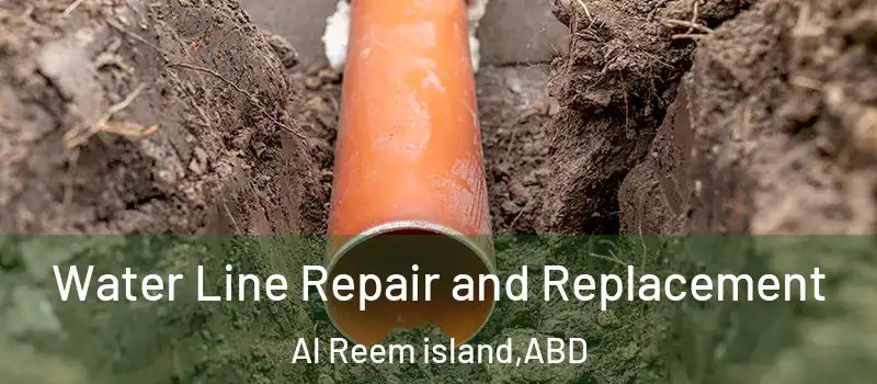  Water Line Repair and Replacement Al Reem island - ABD