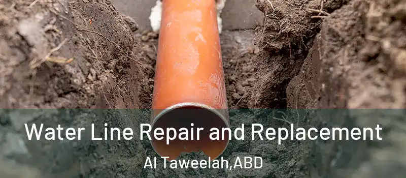  Water Line Repair and Replacement Al Taweelah - ABD