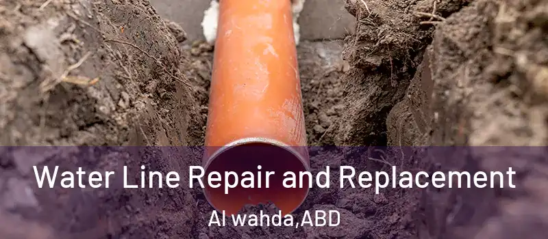 Water Line Repair and Replacement Al wahda - ABD