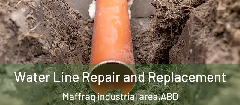  Water Line Repair and Replacement Maffraq industrial area - ABD