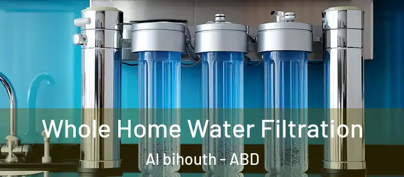 Whole Home Water Filtration Al bihouth - ABD