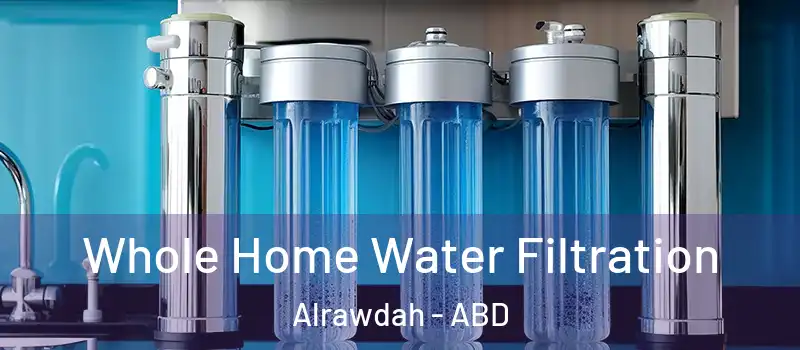  Whole Home Water Filtration Alrawdah - ABD