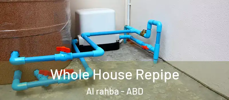  Whole House Repipe Al rahba - ABD